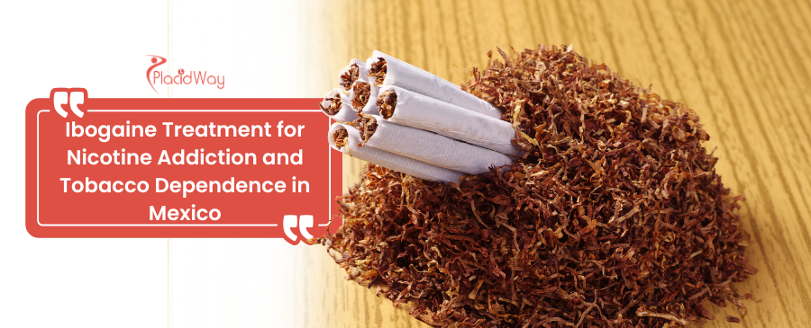 rehab for tobacco addiction thailand Ibogaine Treatment for Nicotine Addiction in Mexico: Costs, Success Rates & Safety