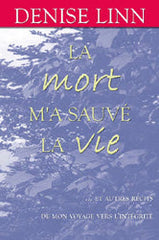 LINN, Denise: La mort m'a sauvé la vie