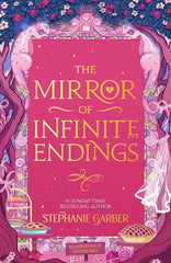 The Mirror of Infinite Endings By Stephanie Garber - Once Upon a Broken Heart #3.5 (Hardback)