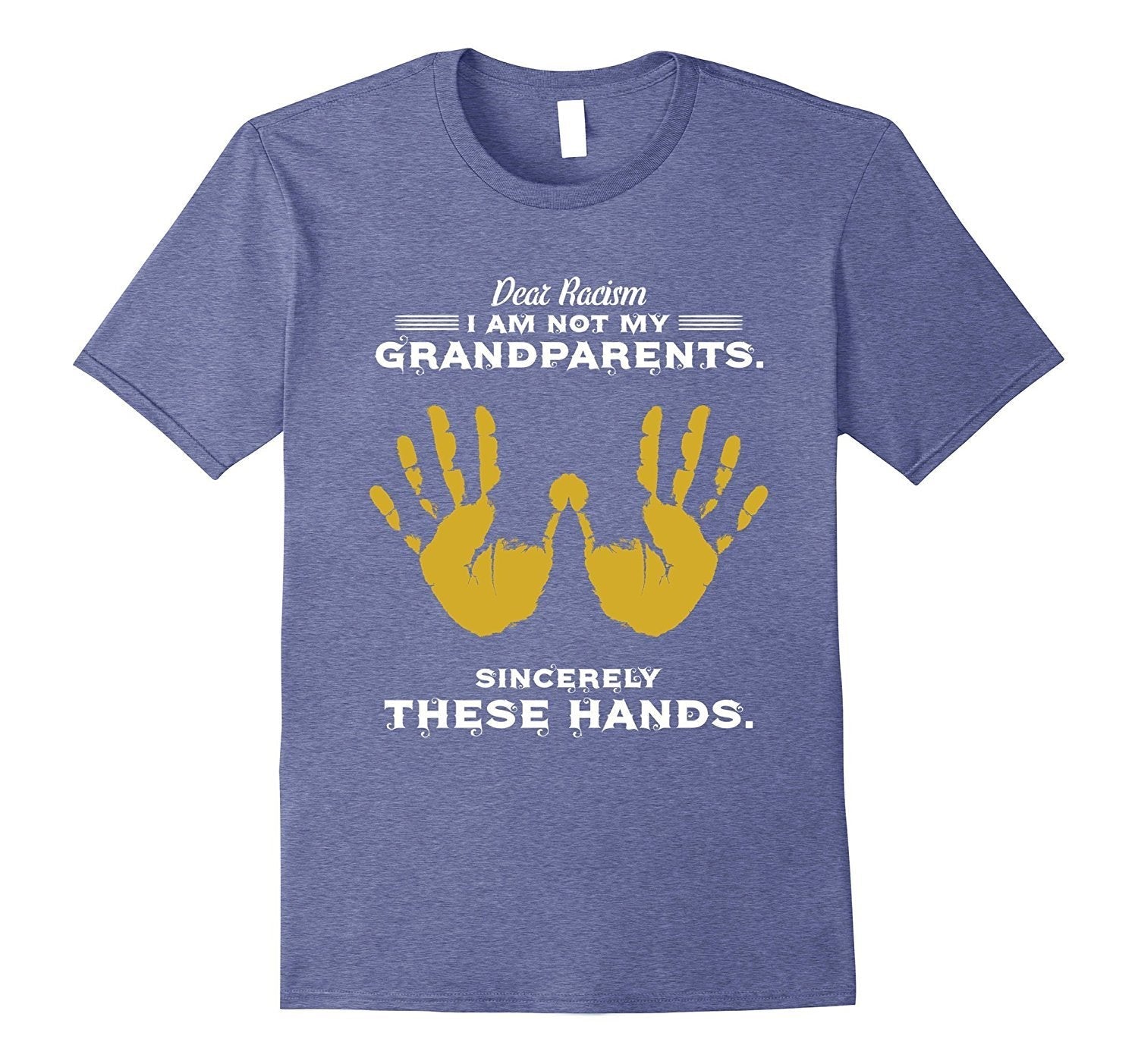 Dear Racism I Am Not My Grandparents Shirt