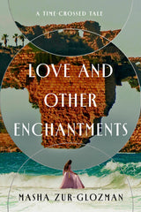 Love and Other Enchantments by Masha Zur-Glozman