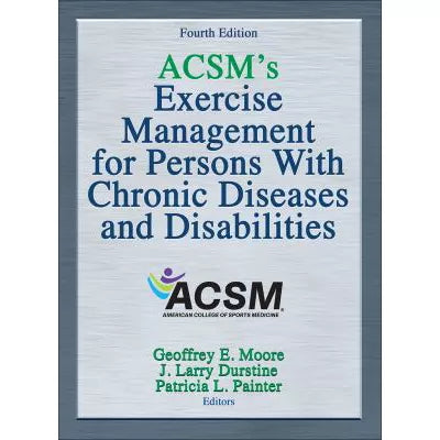 ACSM's Exercise Management for Persons With Chronic Diseases and Disabilities