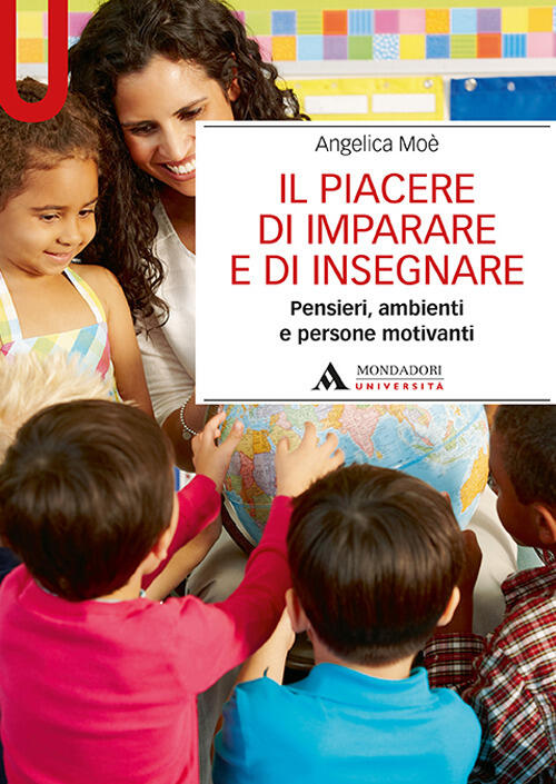 Il Piacere Di Imparare E Di Insegnare Angelica Moe Mondadori Universita 2019
