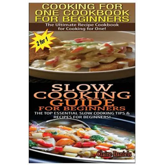 Cooking for One Cookbook for Beginners & Slow Cooking Guide for Beginners