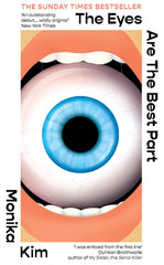 The Eyes Are The Best Part: The Sunday Times Bestselling 'good for Her' Novel by Monika Kim