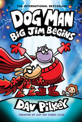 Dog Man: Big Jim Begins: A Graphic Novel (Dog Man 13): From the Creator of Captain Underpants - Saturday Morning