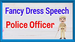 Fancy dress speech as police officer, police dialogue for fancy dress, Anjana Talent Classes