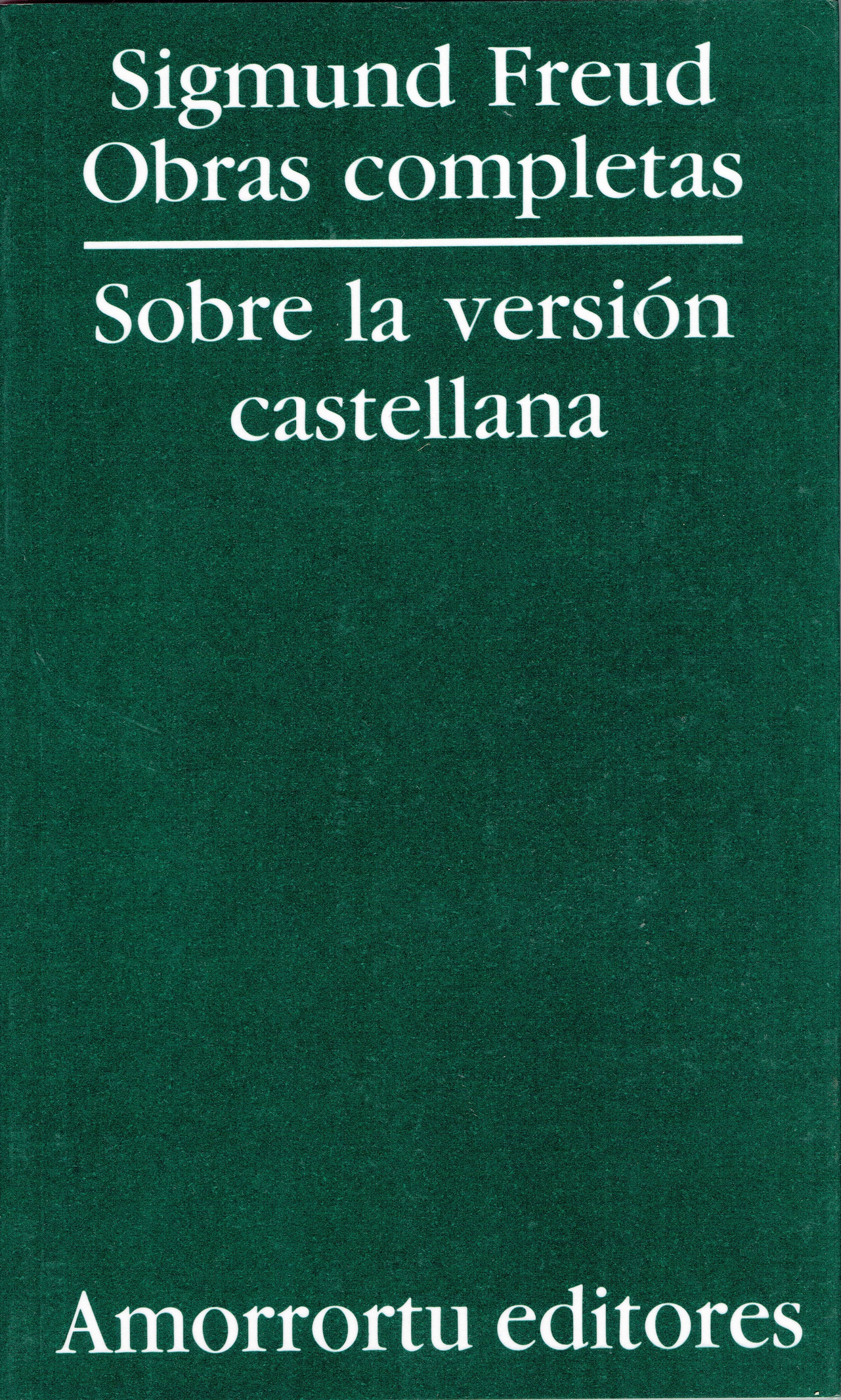 OBRAS COMPLETAS. SIGMUND FREUD SOBRE LA VERSIÓN CASTELLANA