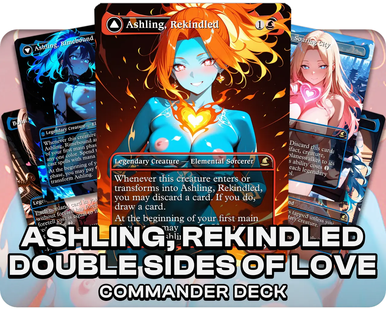 Ashling Double Sides of Love | 18+ NSFW | Valentines Special | Commander Deck