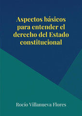 Aspectos básicos para entender el derecho del Estado constitucional