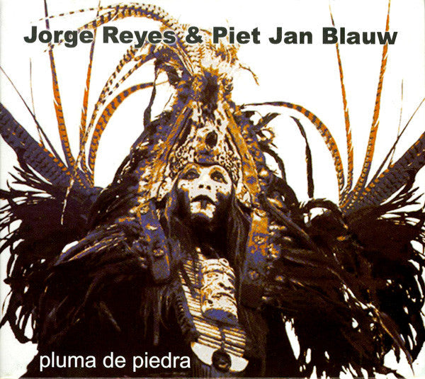 Jorge Reyes & Piet Jan Blauw : Pluma De Piedra (CD, Album)