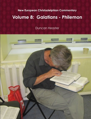 New European Christadelphian Commentary  Volume 8:  Galatians - Philemon
