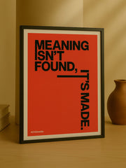 Meaning Isn't Found It's Made