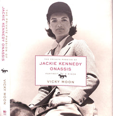 "The Private Passion Of Jackie Kennedy Onassis: Portrait Of A Rider" 2001 MOON, Vicky (SOLD)