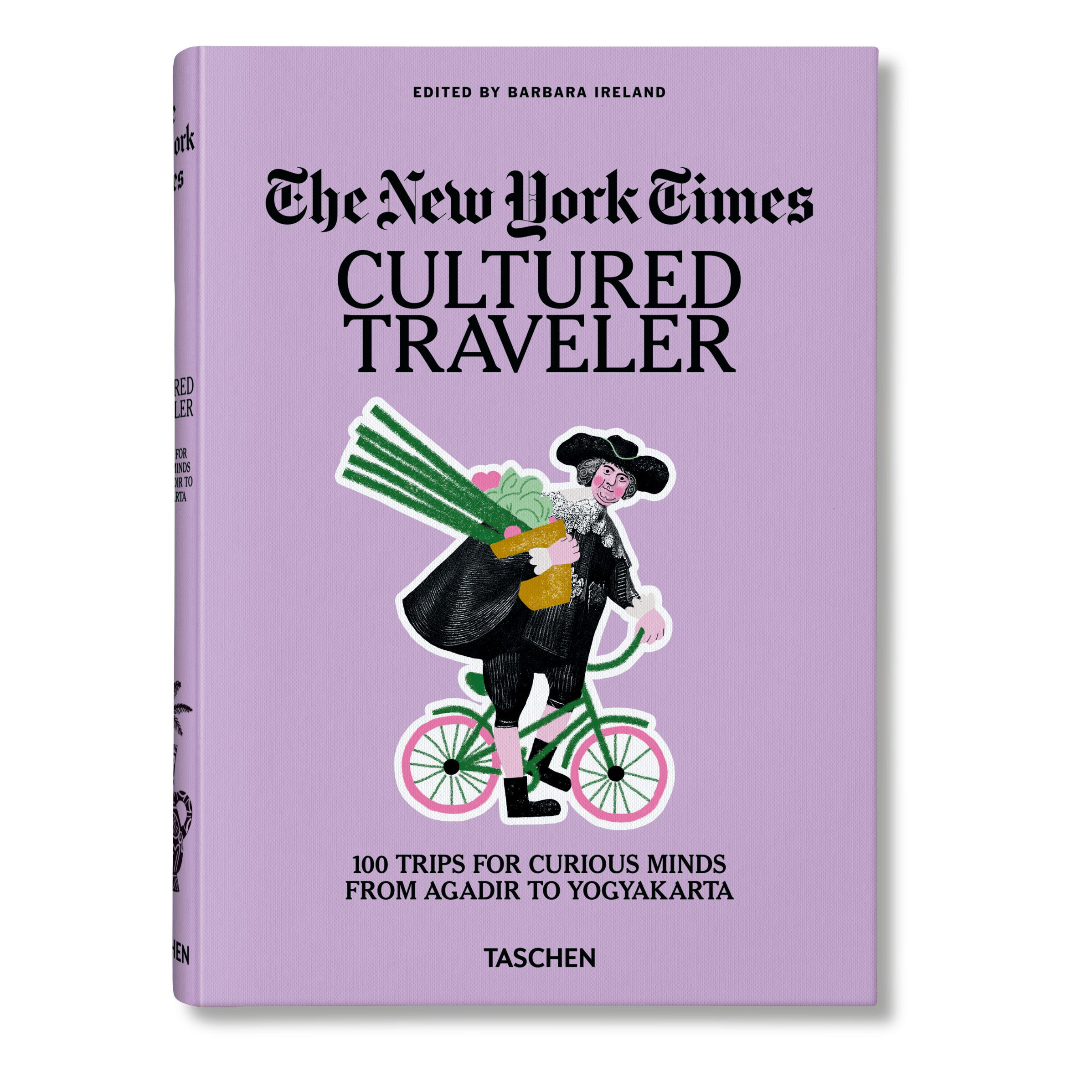 The New York Times. Cultured Traveler. 100 Trips for Curious Minds from Agadir to Yogyakarta (English)
