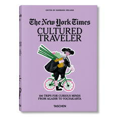 The New York Times. Cultured Traveler. 100 Trips for Curious Minds from Agadir to Yogyakarta (English)