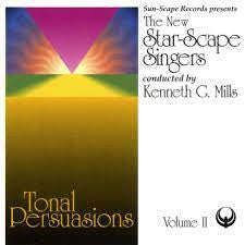 The Star-Scape Singers : Conducted By Kenneth G. Mills - Tonal Persuasions Volume 2 (CD, Album)