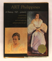 ART Philippines (A History: 1521 - present) by Juan T. Gatbonton, Jeannie E. Javelosa and Lourdes Ruth R. Roa