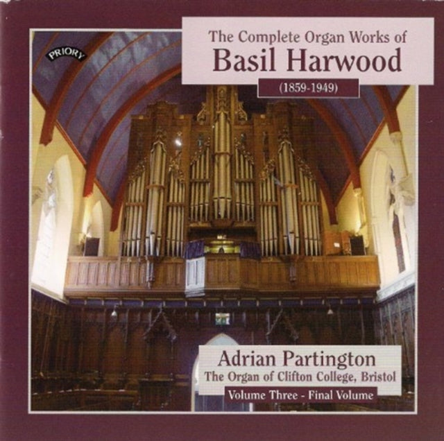 Adrian Partington - Complete Organ Works Of Basil Harwood - Vol. 3 - The Organ Of Clifton College. Bristol (CD)