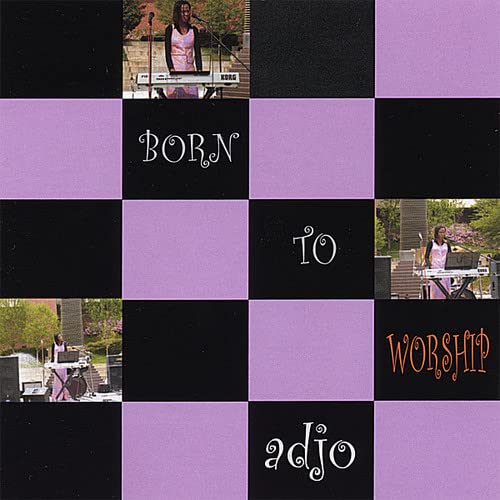 Adjo Amekudzi - Born To Worship;