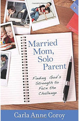 Married Mom, Solo Parent: Finding God's Strength to Face the Challenge