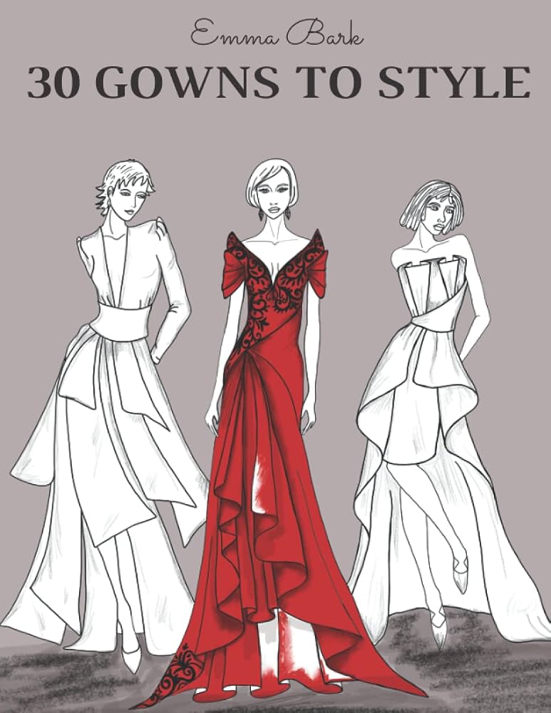 fashion designer dresses Amazon.com: 30 Gowns to Style: Design Your Fashion Style Workbook, for Adults, Kids and Teens. Wonderful Dresses Coloring Book. (Gowns and Outfits to Style): 9798711463306: Bark, Emma: Books