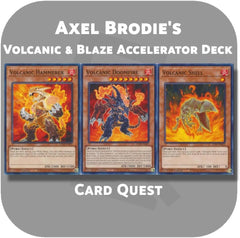 Complete Custom Deck for Yu-Gi-Oh! GX - Axel Brodie's Volcanic & Blaze Accelerator Deck