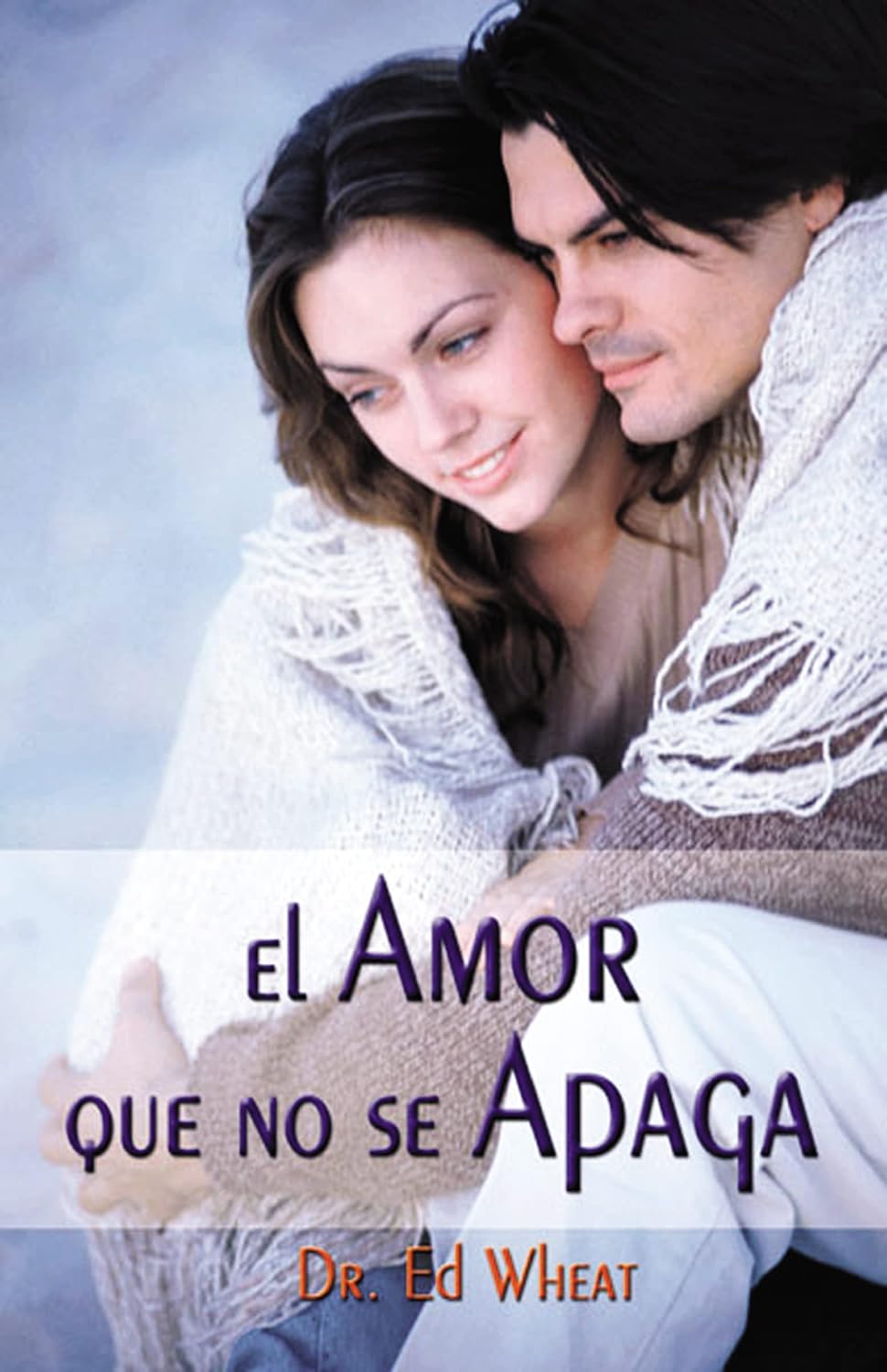 El amor que no se apaga/ Dr. Ed Wheat