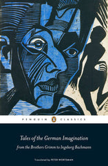 Tales of the German Imagination from the Brothers Grimm to Ingeborg Bachmann Paperback by Peter Wortsman