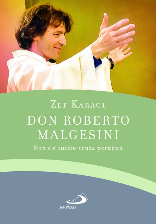 Don Roberto Malgesini. Non C'e Inizio Senza Perdono Zef Karaci San Paolo Edizi