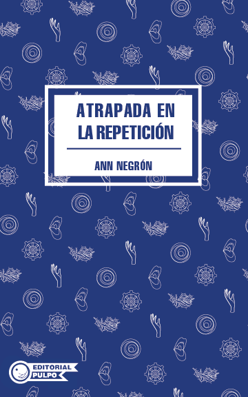 Atrapada en la repetición - Ann Negrón