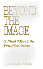 Beyond the Image: On Visual Culture in the Twenty-First Century