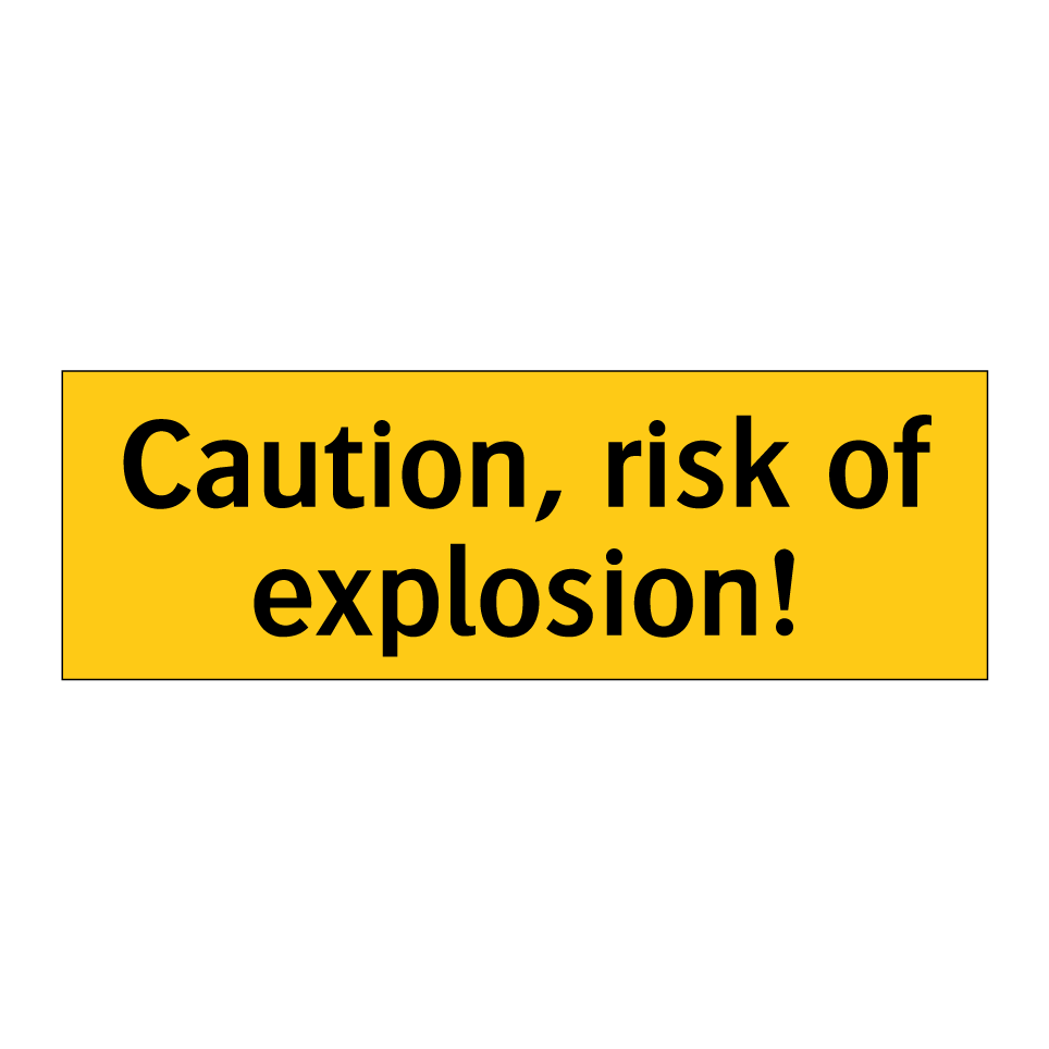 Caution, risk of explosion!