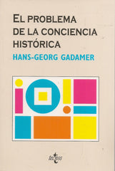 PROBLEMA DE LA CONCIENCIA HISTORICA, EL | HANS GEORGE GADAMER