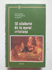Libro usado en venta: El silabario de la moral cristiana de Francisco Olgiati; editorial Iction impreso en 1981 realizamos envios a todo el mundo.1