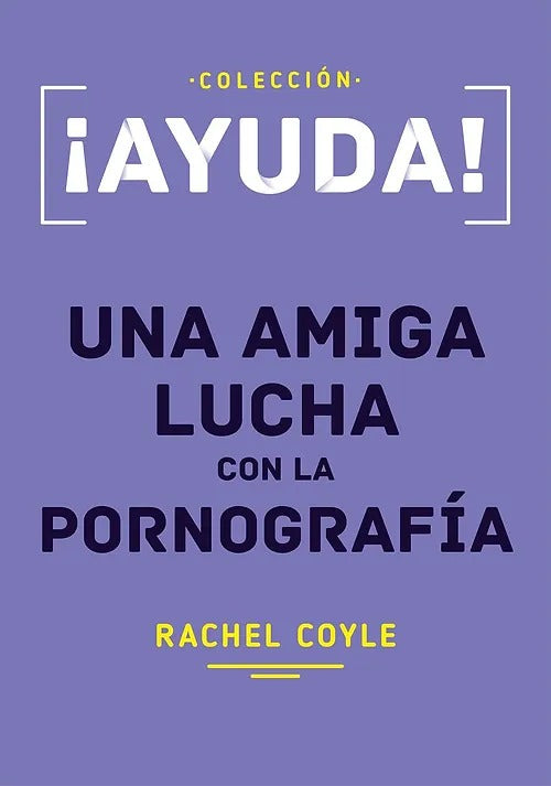 Ayuda una amiga lucha con la pornografia / Rachel Coyle
