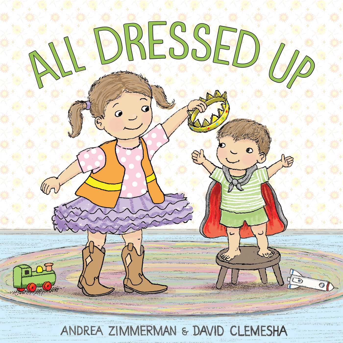 All Dressed Up | Book by Andrea Zimmerman, David Clemesha | Official Publisher Page