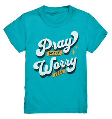 Bete mehr, sorge dich weniger - Kids Premium Shirt