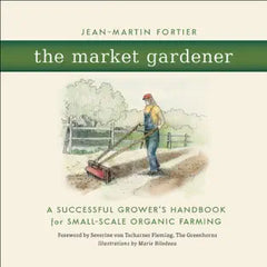 The Market Gardener book by Jean-Martin Fortier