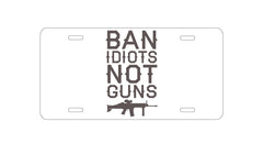 DistinctInk Custom Aluminum Decorative Vanity Front License Plate - Ban Idiots, Not Guns