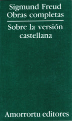 OBRAS COMPLETAS. SIGMUND FREUD SOBRE LA VERSIÓN CASTELLANA