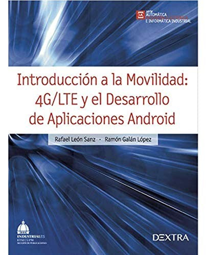 Introducción a la movilidad: 4G/lte y el desarrollo de aplicaciones con Android [Paperback] Leon, Rafael